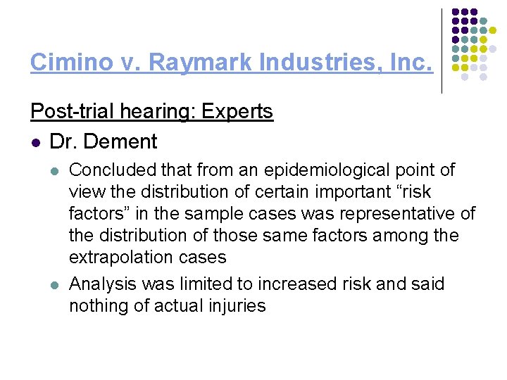 Cimino v. Raymark Industries, Inc. Post-trial hearing: Experts l Dr. Dement l l Concluded