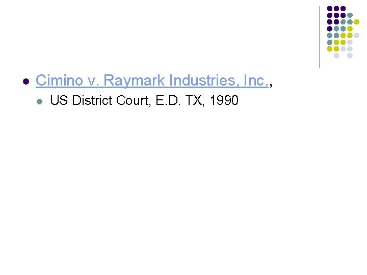 l Cimino v. Raymark Industries, Inc. , l US District Court, E. D. TX,