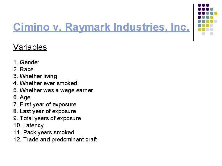 Cimino v. Raymark Industries, Inc. Variables 1. Gender 2. Race 3. Whether living 4.