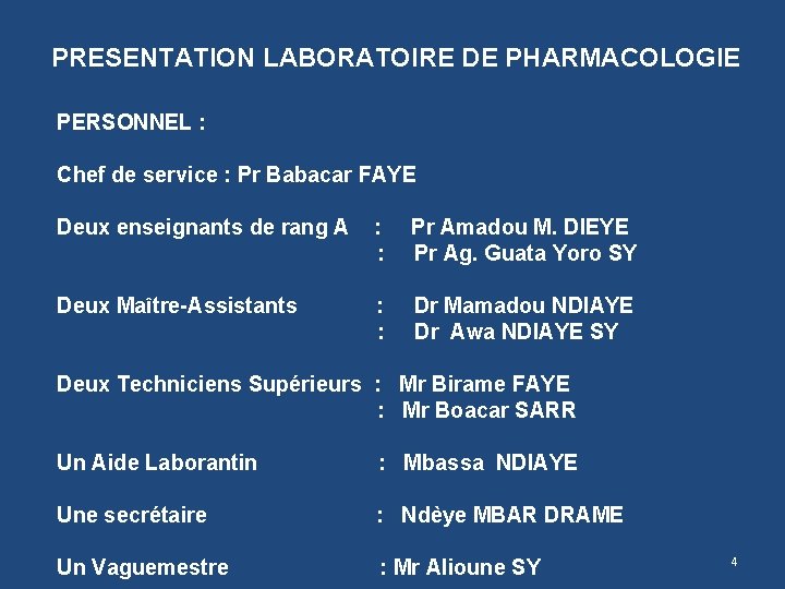 PRESENTATION LABORATOIRE DE PHARMACOLOGIE PERSONNEL : Chef de service : Pr Babacar FAYE Deux