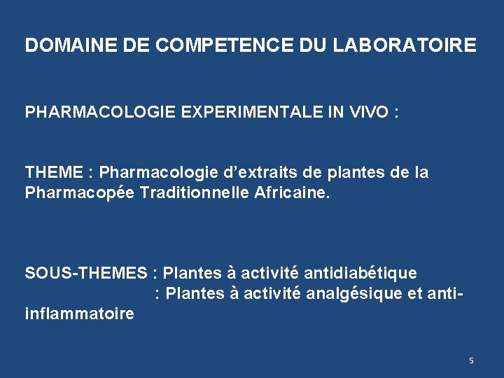 DOMAINE DE COMPETENCE DU LABORATOIRE PHARMACOLOGIE EXPERIMENTALE IN VIVO : THEME : Pharmacologie d’extraits