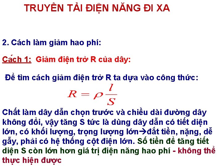 TRUYỀN TẢI ĐIỆN NĂNG ĐI XA 2. Cách làm giảm hao phí: Ca ch