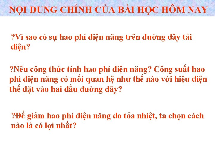 NỘI DUNG CHÍNH CỦA BÀI HỌC HÔM NAY ? Vì sao có sự hao