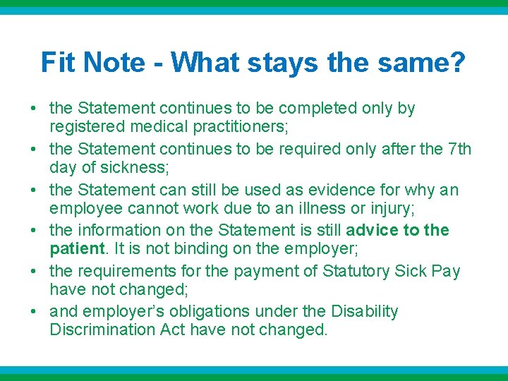 Fit Note - What stays the same? • the Statement continues to be completed Fit Note - What stays the same? • the Statement continues to be completed