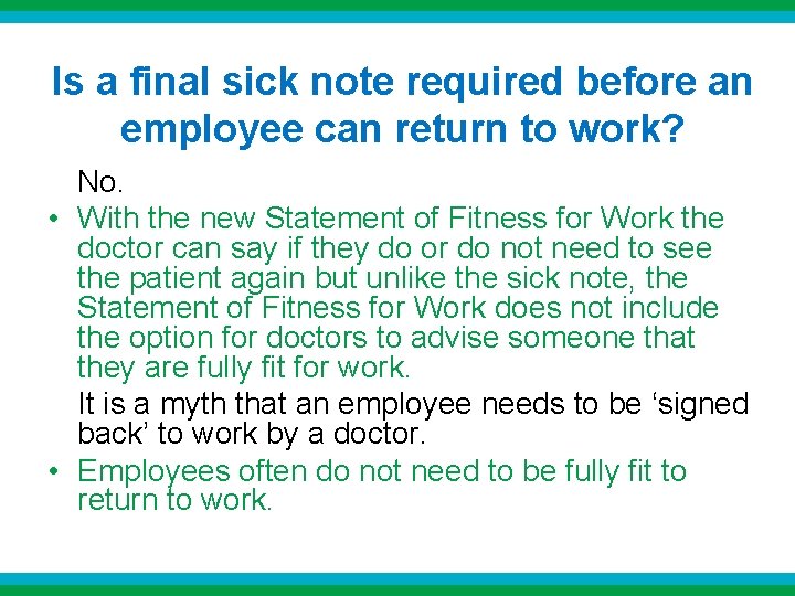 Is a final sick note required before an employee can return to work? No. Is a final sick note required before an employee can return to work? No.
