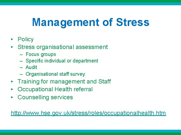 Management of Stress • Policy • Stress organisational assessment – – Focus groups Specific Management of Stress • Policy • Stress organisational assessment – – Focus groups Specific