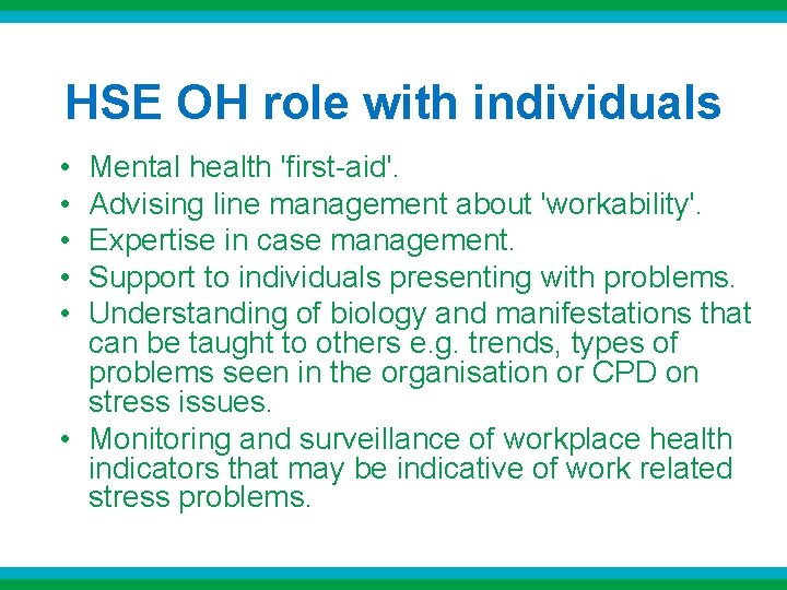 HSE OH role with individuals • • • Mental health 'first-aid'. Advising line management HSE OH role with individuals • • • Mental health 'first-aid'. Advising line management