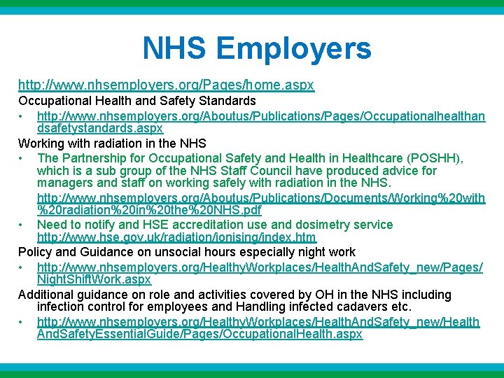 NHS Employers http: //www. nhsemployers. org/Pages/home. aspx Occupational Health and Safety Standards • http: NHS Employers http: //www. nhsemployers. org/Pages/home. aspx Occupational Health and Safety Standards • http: