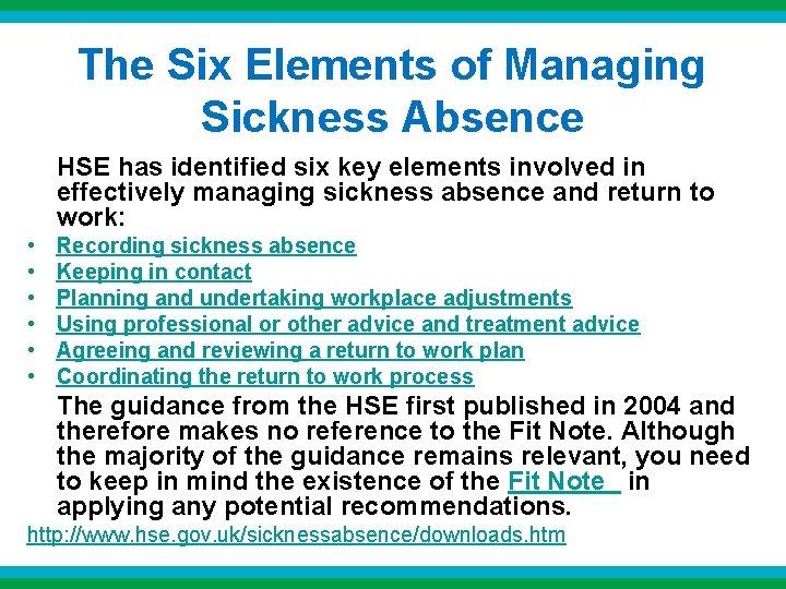 The Six Elements of Managing Sickness Absence HSE has identified six key elements involved The Six Elements of Managing Sickness Absence HSE has identified six key elements involved