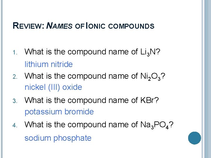 REVIEW: NAMES OF IONIC COMPOUNDS 1. What is the compound name of Li 3