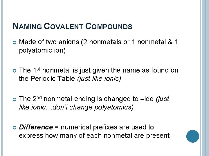 NAMING COVALENT COMPOUNDS Made of two anions (2 nonmetals or 1 nonmetal & 1