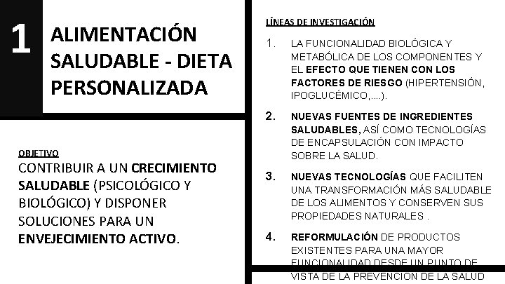 1 2 ALIMENTACIÓN SALUDABLE - DIETA PERSONALIZADA LÍNEAS DE INVESTIGACIÓN 1. LA FUNCIONALIDAD BIOLÓGICA