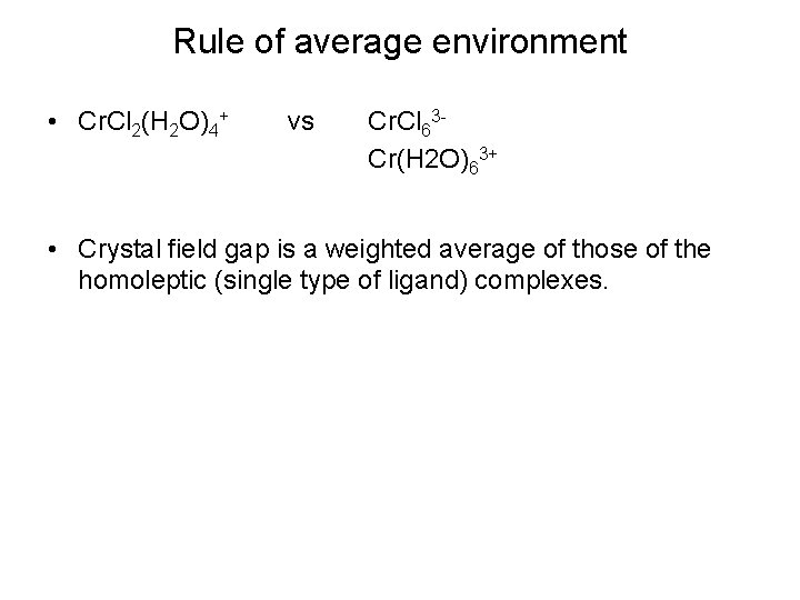 Rule of average environment • Cr. Cl 2(H 2 O)4+ vs Cr. Cl 63