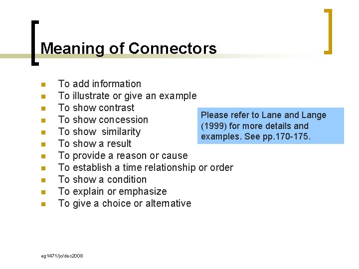 Meaning of Connectors n n n To add information To illustrate or give an