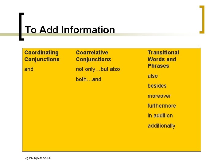 To Add Information Coordinating Conjunctions Coorrelative Conjunctions and not only…but also both…and Transitional Words