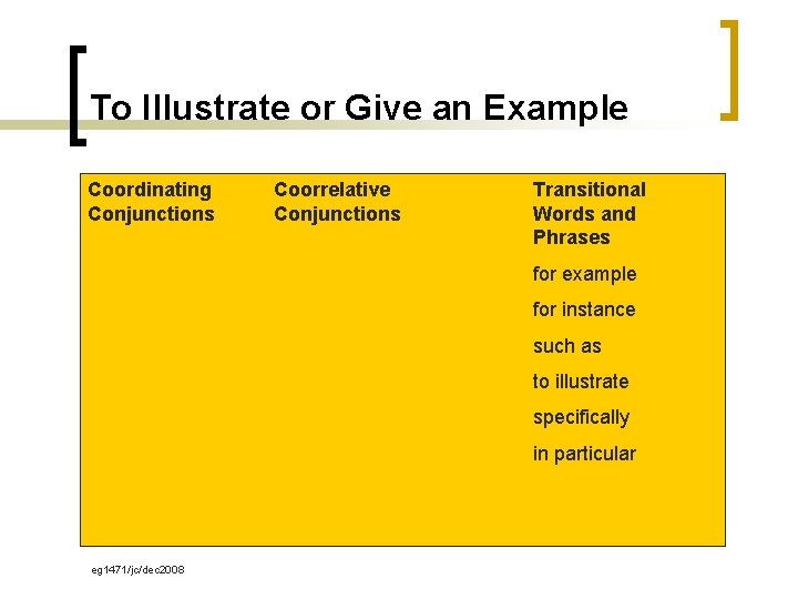 To Illustrate or Give an Example Coordinating Conjunctions Coorrelative Conjunctions Transitional Words and Phrases