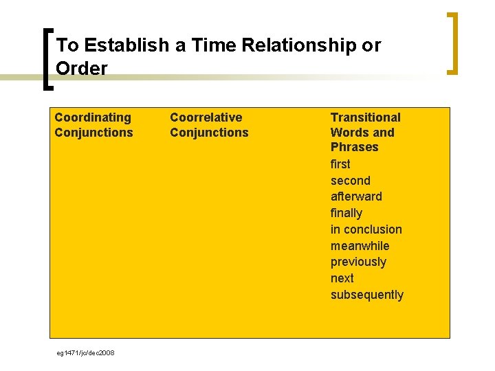 To Establish a Time Relationship or Order Coordinating Conjunctions eg 1471/jc/dec 2008 Coorrelative Conjunctions