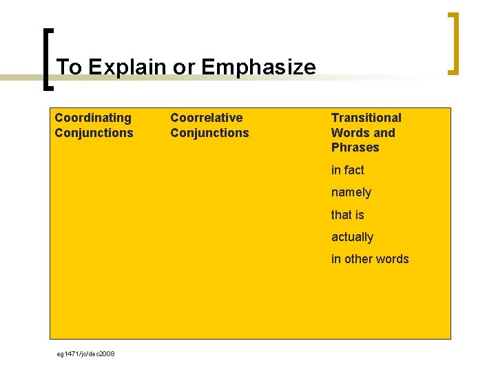 To Explain or Emphasize Coordinating Conjunctions Coorrelative Conjunctions Transitional Words and Phrases in fact
