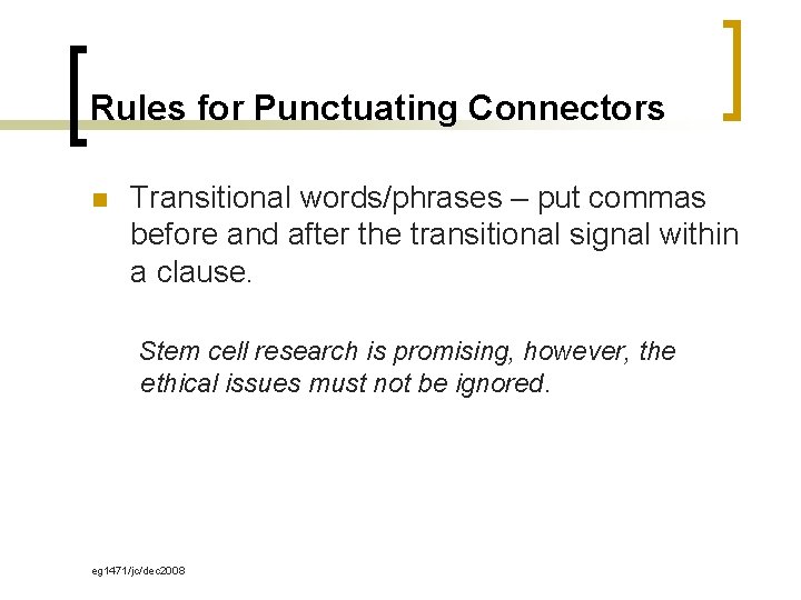 Rules for Punctuating Connectors n Transitional words/phrases – put commas before and after the