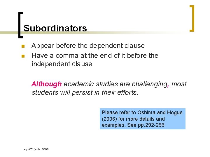 Subordinators n n Appear before the dependent clause Have a comma at the end