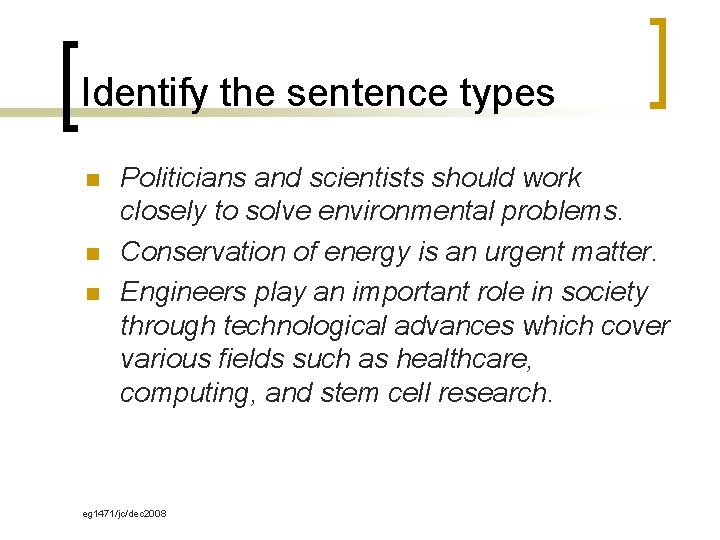Identify the sentence types n n n Politicians and scientists should work closely to