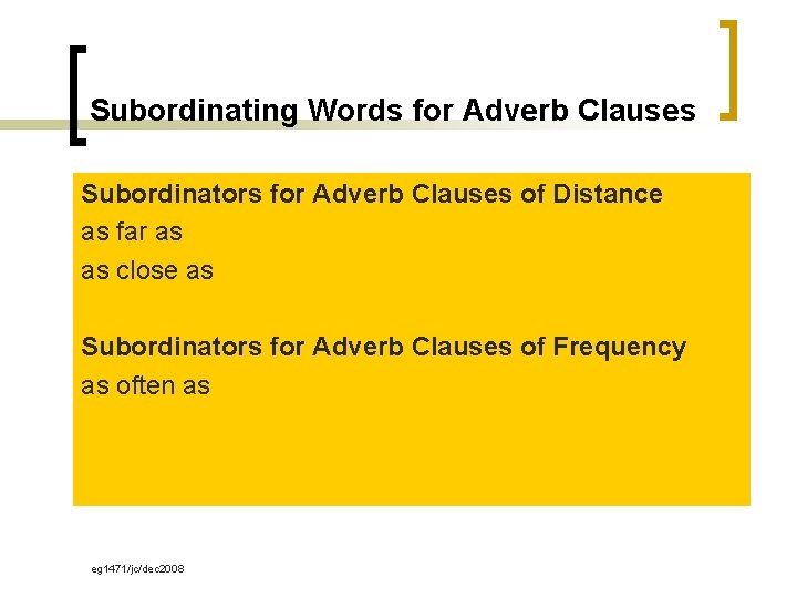 Subordinating Words for Adverb Clauses Subordinators for Adverb Clauses of Distance as far as
