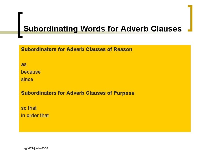 Subordinating Words for Adverb Clauses Subordinators for Adverb Clauses of Reason as because since