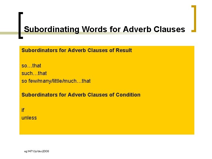 Subordinating Words for Adverb Clauses Subordinators for Adverb Clauses of Result so…that such…that so