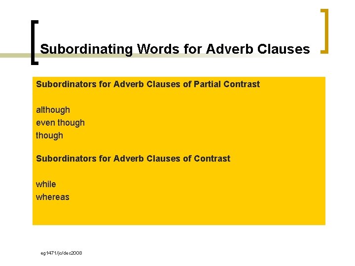 Subordinating Words for Adverb Clauses Subordinators for Adverb Clauses of Partial Contrast although even