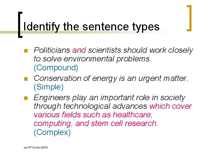 Identify the sentence types n n n Politicians and scientists should work closely to