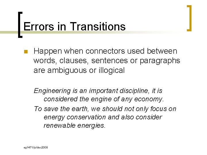 Errors in Transitions n Happen when connectors used between words, clauses, sentences or paragraphs