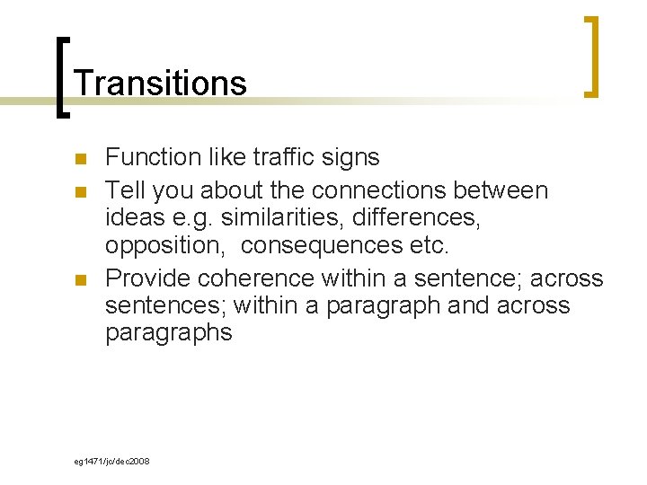 Transitions n n n Function like traffic signs Tell you about the connections between