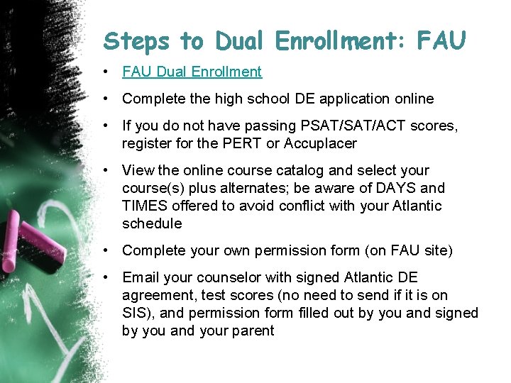 Steps to Dual Enrollment: FAU • FAU Dual Enrollment • Complete the high school