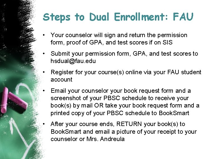 Steps to Dual Enrollment: FAU • Your counselor will sign and return the permission