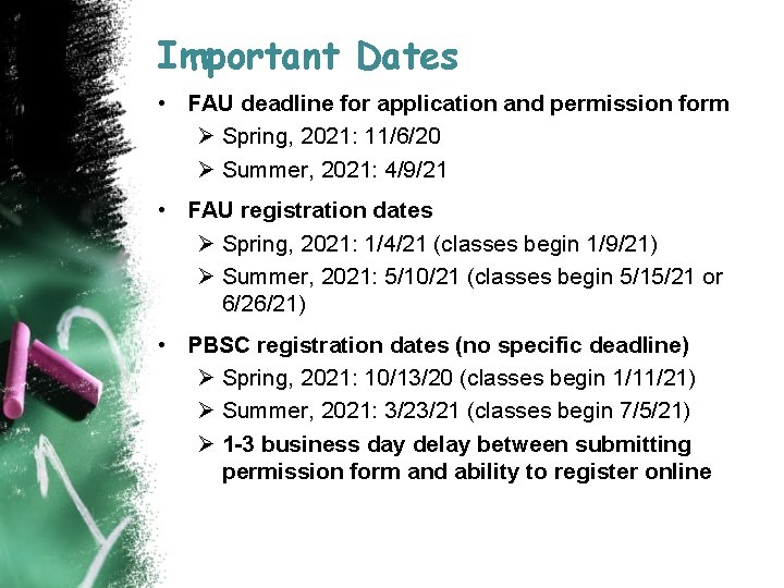 Important Dates • FAU deadline for application and permission form Ø Spring, 2021: 11/6/20