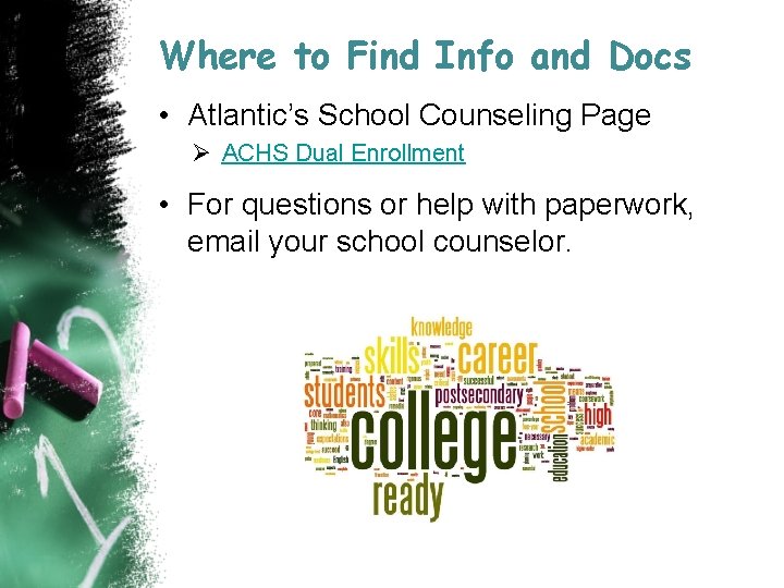 Where to Find Info and Docs • Atlantic’s School Counseling Page Ø ACHS Dual