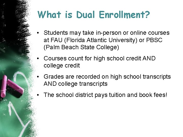 What is Dual Enrollment? • Students may take in-person or online courses at FAU