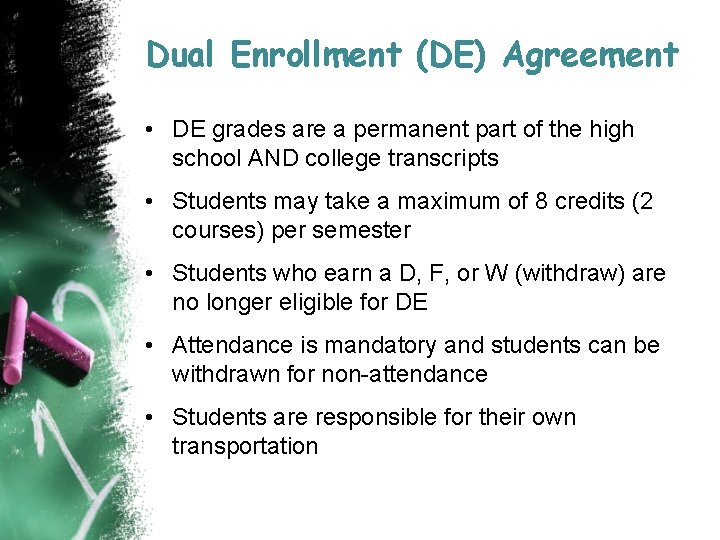 Dual Enrollment (DE) Agreement • DE grades are a permanent part of the high