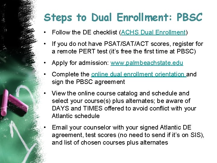 Steps to Dual Enrollment: PBSC • Follow the DE checklist (ACHS Dual Enrollment) •