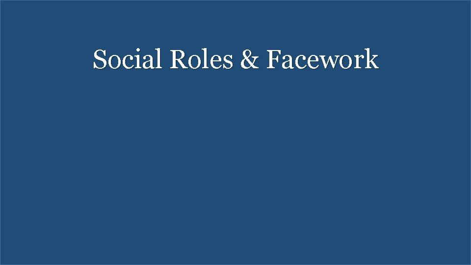Social Roles & Facework 