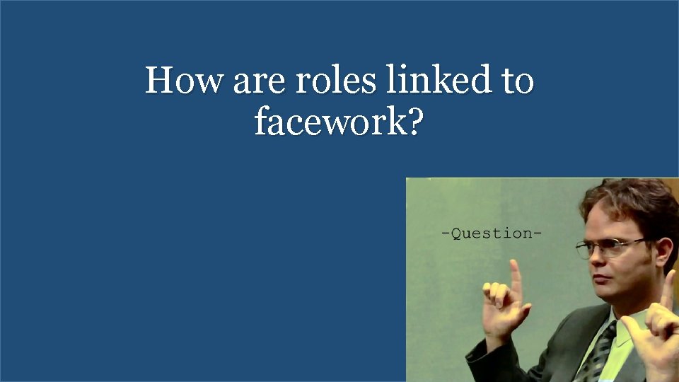 How are roles linked to facework? 