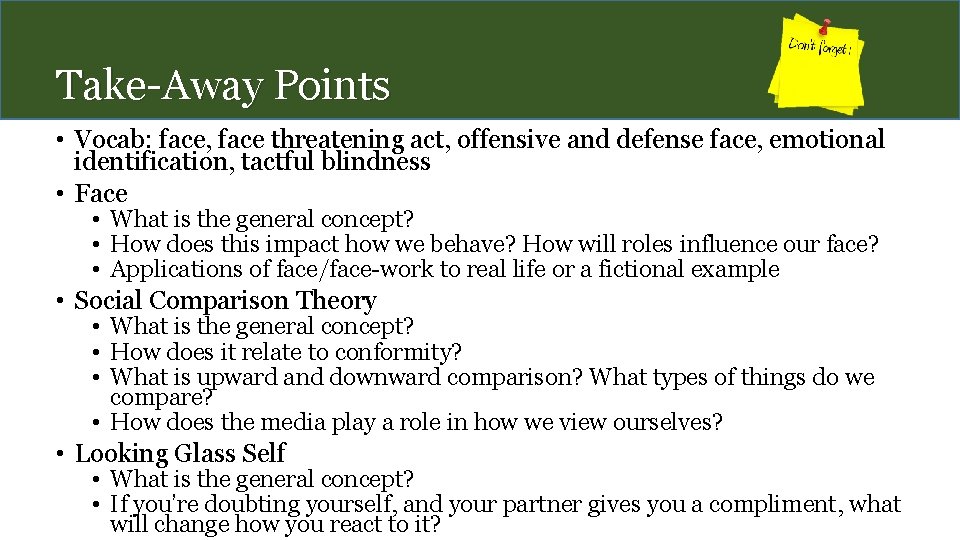 Take-Away Points • Vocab: face, face threatening act, offensive and defense face, emotional identification,