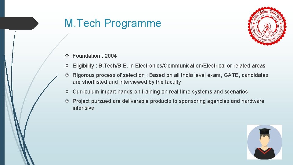 M. Tech Programme Foundation : 2004 Eligibility : B. Tech/B. E. in Electronics/Communication/Electrical or