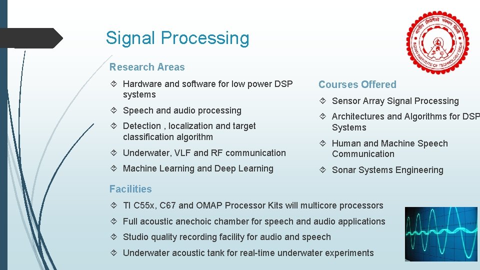 Signal Processing Research Areas Hardware and software for low power DSP systems Speech and