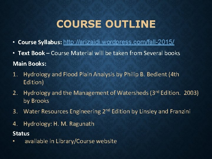 COURSE OUTLINE • Course Syllabus: http: //arjzaidi. wordpress. com/fall-2015/ • Text Book – Course