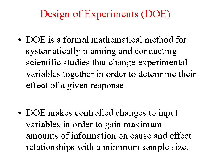 Design of Experiments (DOE) • DOE is a formal mathematical method for systematically planning