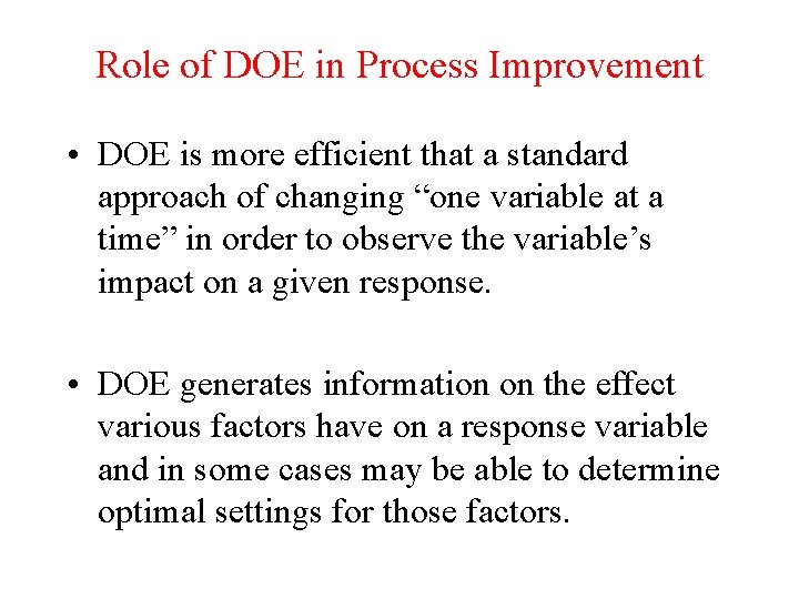 Role of DOE in Process Improvement • DOE is more efficient that a standard