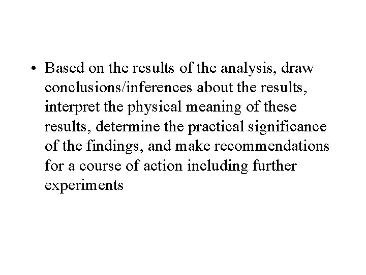  • Based on the results of the analysis, draw conclusions/inferences about the results,