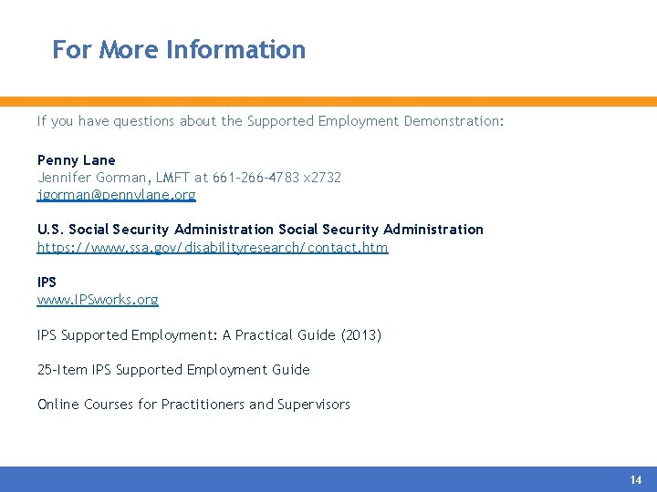 For More Information If you have questions about the Supported Employment Demonstration: Penny Lane