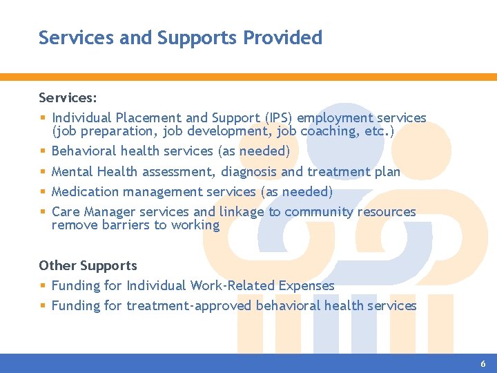 Services and Supports Provided Services: § Individual Placement and Support (IPS) employment services (job